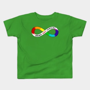 Neuro Not Typical - Rainbow Infinity Symbol for Neurodiversity Neurodivergent Actually Autistic Pride Asperger's Autism ASD Acceptance & Appreciation Kids T-Shirt